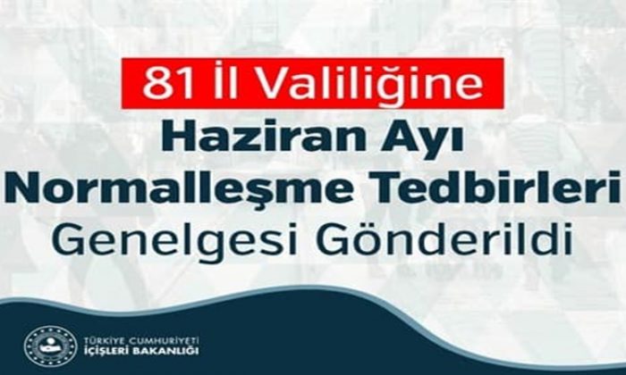 Haziran Ayı Normalleşme Tedbirleri Genelgesi